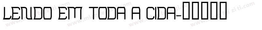 LENDO EM TODA A CIDA字体转换